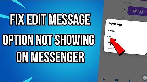 How to Fix Edit Message Not Showing On Messenger
