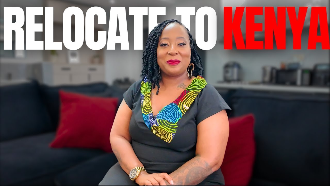 Что вам никто не расскажет о переезде в Кению