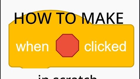 How to Make Stop Sign Clicked Block in Scratch