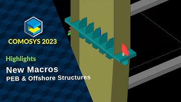 COMOSYS 2023 Highlights | New Macros for PEB & Offshore Structures