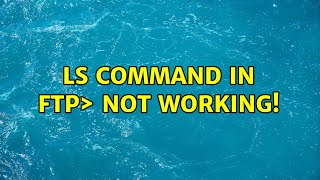 Unix & Linux: ls command in ftp＞ not working! (2 Solutions!!)