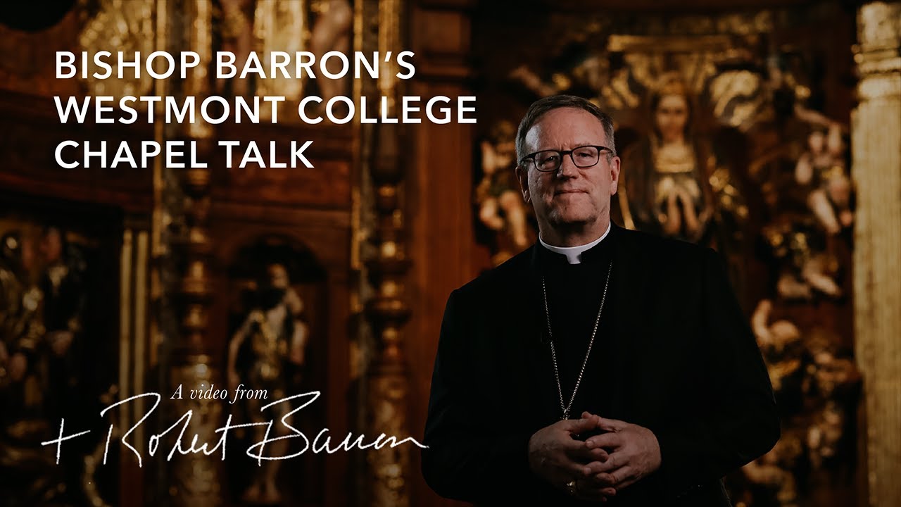 Bishop Barron’s Westmont College Chapel Talk