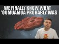 'Oumuamua Finally Explained Using a Brilliant Analysis