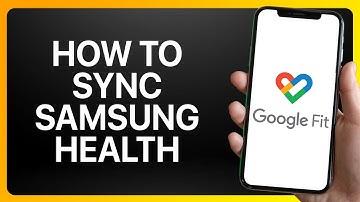 How To Sync Samsung Health With Google Fit Tutorial