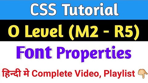 NIELIT O LEVEL M2 R5 Class | CSS Font properties Tutorial 2022 | Font properties in CSS in hindi