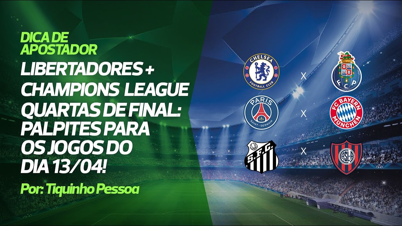 Palpites Liga dos Campeões 13/04/2021 - Liga dos Campeões - Chelsea x Porto / PSG x Bayern
