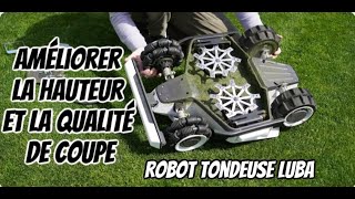 Améliorer la qualité et la hauteur de coupe - ROBOT TONDEUSE LUBA