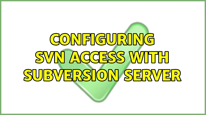 Configuring SVN Access with Subversion Server (3 Solutions!!)