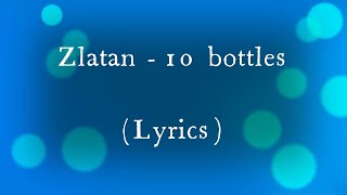 Zlatan - 10 bottles (Lyrics)