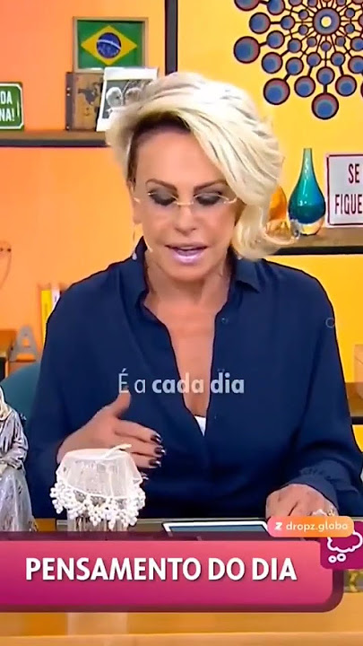 Ocasião Especial  - Ana Maria Braga  - Pensamento do dia  - Mais Você