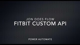 Jon Does Flow: Fitbit Custom Connector for Power Automate