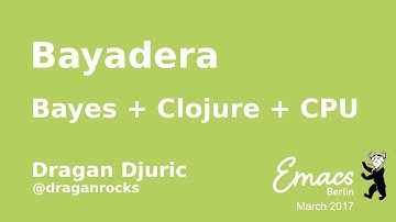 Lightning talk: Bayadera, Bayes + Clojure + CPU — Dragan Djuric