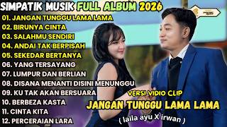 Download Lagu SIMPATIK MUSIK FULL ALBUM TERBARU 2026 - JANGAN TUNGGU LAMA LAMA - LAILA AYU FT. IRWA, LIVE BLITAR MP3