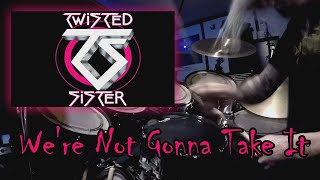 Twisted Sister - "We're Not Gonna Take It" drum cover