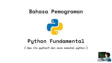 Python Fundamental - Part 1 - Apa itu Python & dan cara memulainya