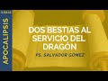 Dos bestias al servicio del dragón | Apocalipsis 13 | Ps. Salvador Gómez Dickson