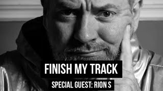 Finish My Track w/ Special Guest RION S