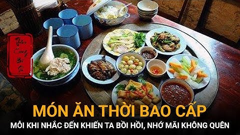 Những món ăn khó quên thời bao cấp