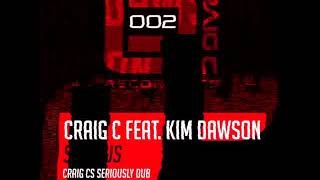 Craig C feat. Kim Dawson - Serious (Craig Cs Seriously Dub)