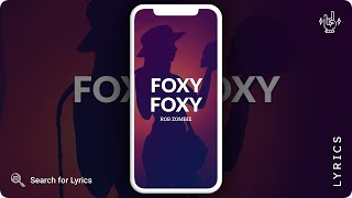 Rob Zombie - Foxy, Foxy (Lyrics for Mobile)
