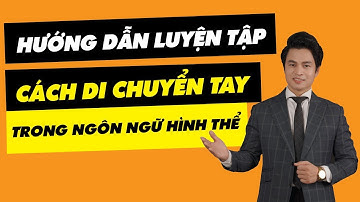 Hướng dẫn DI CHUYỂN TAY trong THUYẾT TRÌNH| Trainer Nguyễn Văn Minh