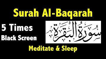 Surah Baqarah 5 Times | سورة البقرة | Surah Baqarah Black Screen 5 times | Al Baqarah 5 times