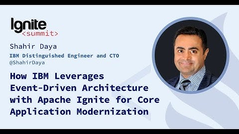 How IBM Leverages Event-Driven Architecture with Apache Ignite for Core Application Modernization