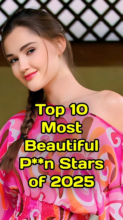 Top 10 Most Beautiful Adult Actresses of 2025 😍🥰 #adult #viral #shorts