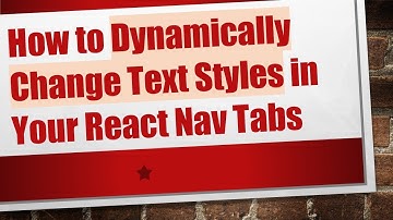 How to Dynamically Change Text Styles in Your React Nav Tabs