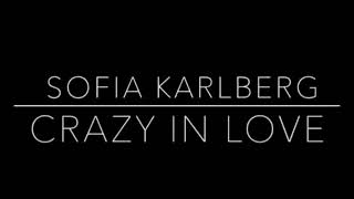 Sofia karlberg - crazy in love ( original sound )