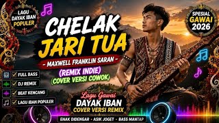 CHELAK JARI TUA - Maxwell Franklin Saran (Remix Indie) Cover Versi Cowok | Lagu Iban Populer Terbaru