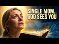 Single Mom, God Sees Your Pain  Play This Every Night Before Sleep