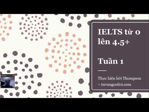 Hướng dẫn tự học tiếng Anh từ con số 0 tới IELTS 4.5+ trong 10 tuần_Tuần 1