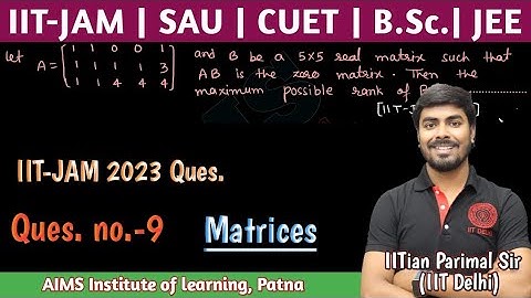 Ques.(9) | IIT-JAM 2023 Matrices ques. | JEE, JAM, NET, GATE, CUET || IITian PARIMAL SIR (IIT-DELHI)
