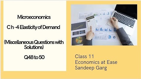 Micro economics|ch-4 Elasticity of Demand|Numericals solved Q48 to 50|Sandeep Garg