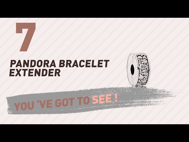 Pandora Bracelet Extender Top 10 Collection // UK New & Popular 2017 