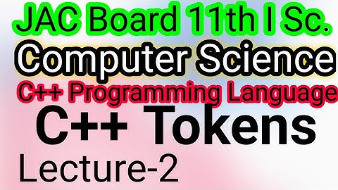 Class 11th ComputerScience #C++ token #Subodh Sir