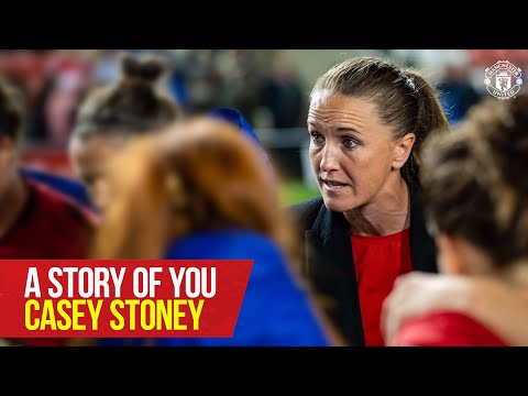 Story of You: Casey Stoney | Manchester United Women