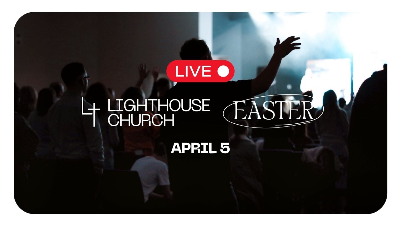 Lighthouse Church LIVE 04.05.2026