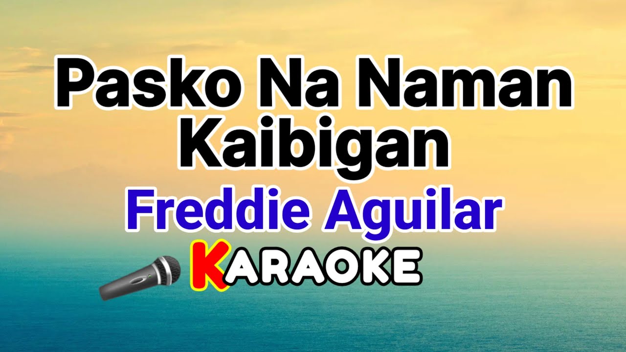 Pasko Na Naman Kaibigan – Freddie Aguilar (Karaoke Version)