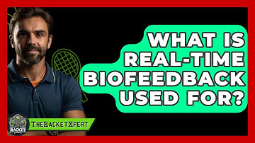 What Is Real-time Biofeedback Used For? - The Racket Xpert