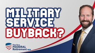 Military Service Buyback: What Federal Employees Need to Know in 2021