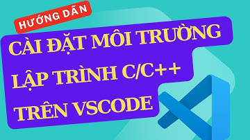Hướng dẫn cài đặt môi trường để lập trình C/C++ trên VSCode