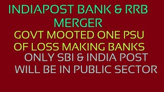 INDIA POST BANK & RRB MERGER IN ONE PSU