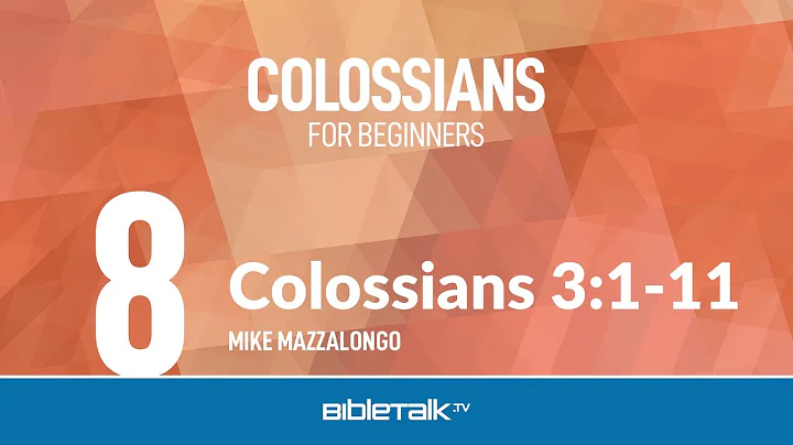 Colossians 3:1-11 – Mike Mazzalongo | BibleTalk.tv