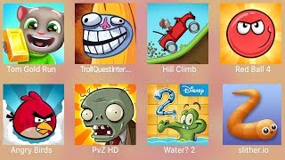 Tom Gold Run,Troll Quest Internet,Hill Climb,Red Ball 4,,Angry Birds,PVZ HD,Water?2,Slither.io screenshot 4