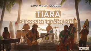 Tiara ( dipopulerkan oleh kris) Cover Versi Reggea Terbaru indonesia 2025