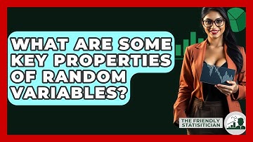 What Are Some Key Properties Of Random Variables? - The Friendly Statistician
