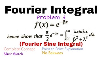 4. Fourier Integral | Problem#3 | Complete Concept