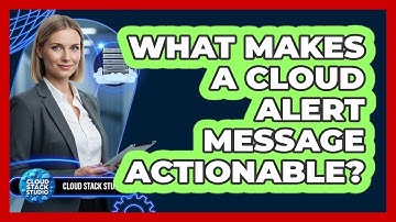 What Makes a Cloud Alert Message Actionable?